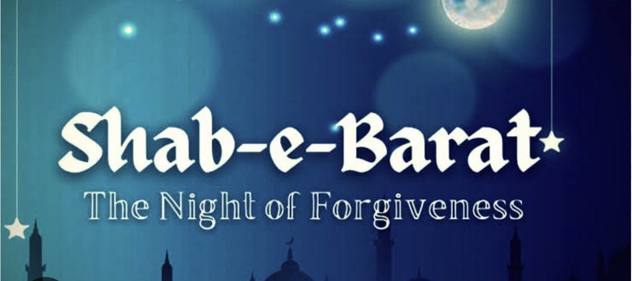 Shab – e – Barat or night of forgiveness